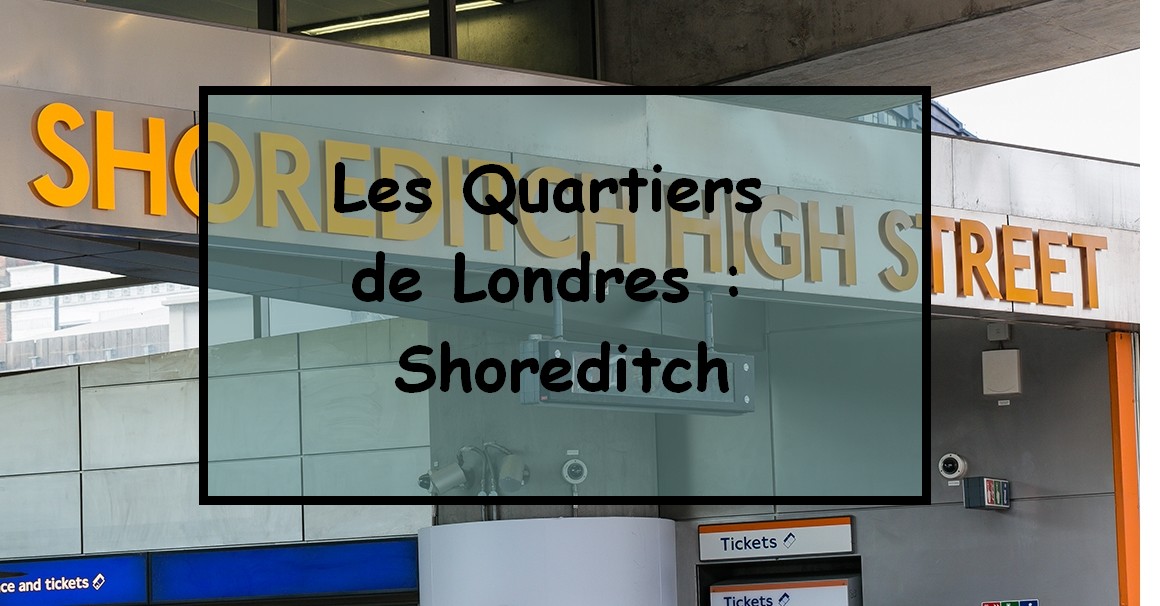 Les Quartiers de Londres : Shoreditch